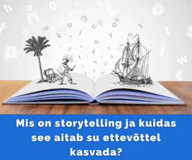 Mis on storytelling ja kuidas see aitab su ettevõttel kasvada?