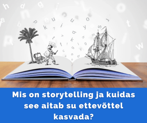 Mis on storytelling ja kuidas see aitab su ettevõttel kasvada?
