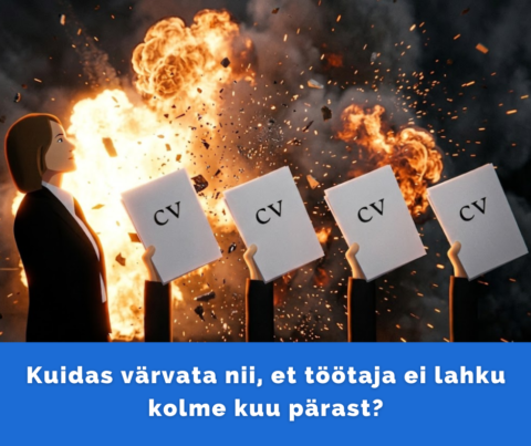 Edukas värbamisprotsess.Kuidas värvata nii, et töötaja ei lahku kolme kuu pärast?