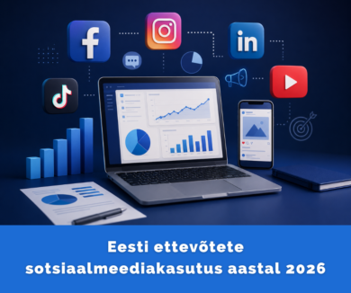 Eesti ettevõtete sotsiaalmeediakasutus aastal 2026