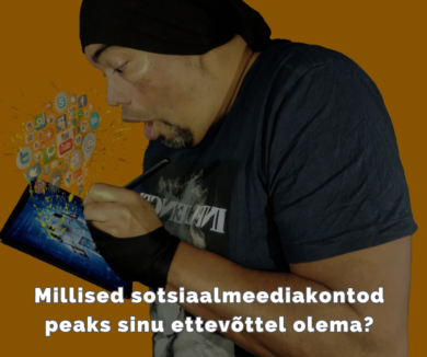 Millised sotsiaalmeediakontod peaks sinu ettevõttel olema?