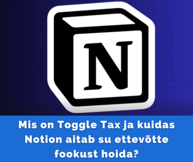 Mis on Toggle Tax ja kuidas Notion aitab su ettevõtte fookust hoida?