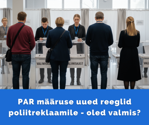 Poliitreklaami läbipaistvuse määrus PAR määruse uued reeglid poliitreklaamile